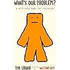 What's Our Problem?: A Self-Help Book for Societies