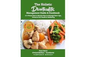 The Holistic Diverticulitis Management Guide & Cookbook: A 4-Phase Diet & Lifestyle Plan to Manage Flare-ups, Enhance Gut Hea