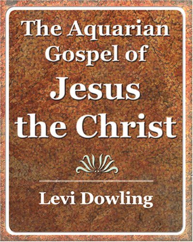 The Aquarian Gospel of Jesus the Christ - 1919