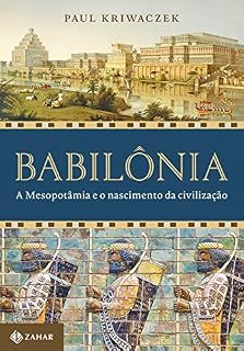 Babilônia: A Mesopotâmia e o nascimento da civilização