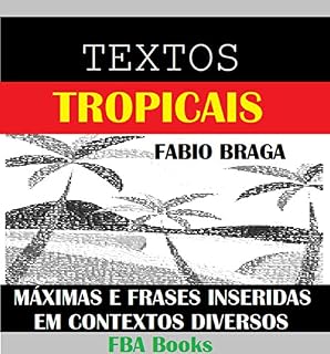 Livro TEXTOS TROPICAIS - Primeiro Livro de Contextualização de Máximas e Frases do Brasil