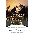 Guns, Germs, and Steel: The Fates of Human Societies