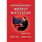 The Entrepreneur’s Weekly Nietzsche: A Book for Disruptors