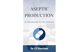 Aseptic Production: An Introduction for Life Scientists (Life After Life Science)