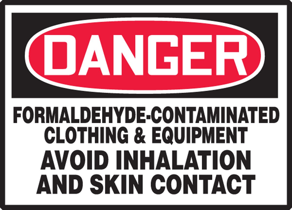 FORMALDEHYDECONTAMINATED CLOTHING & EQUIPMENT AVOID INHALATION AND