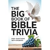 The Big Book of Bible Trivia: 600+ Bible Trivia Questions with Answers — A Large-Print Quiz Book for Adults, Seniors & Family Study Time