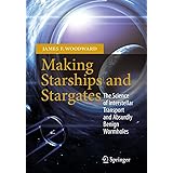 Making Starships and Stargates: The Science of Interstellar Transport and Absurdly Benign Wormholes (Springer Praxis Books)