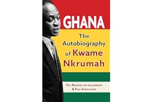 Ghana: The Autobiography of Kwame Nkrumah