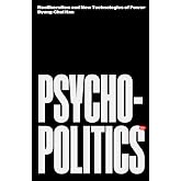 Psychopolitics: Neoliberalism and New Technologies of Power (Futures)