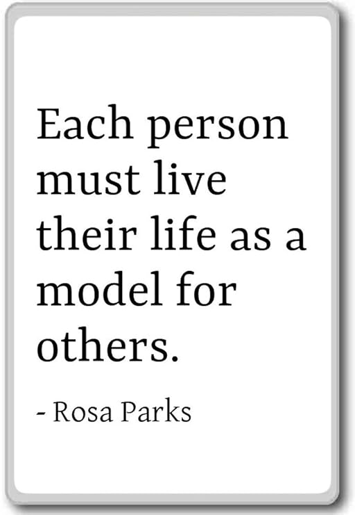 Cada persona debe vivir su vida como un modelo para... - Rosa ...