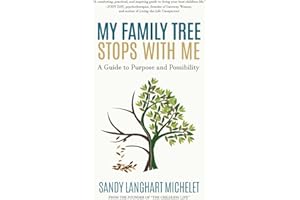 My Family Tree Stops with Me: A Guide to Purpose and Possibility