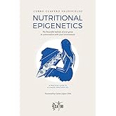 Nutritional Epigenetics: The beautiful melody of your genes in conversation with your environment