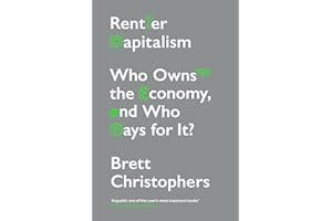 Rentier Capitalism: Who Owns the Economy, and Who Pays for It?