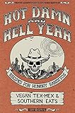 Hot Damn and Hell Yeah! Recipes for Hungry Banditos/The Dirty South Vegan Cookbook (Vegan Cooking) by Ryan Splint, Vanessa Doe
