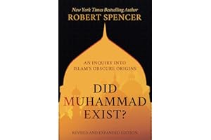 Did Muhammad Exist?: An Inquiry into Islam’s Obscure Origins—Revised and Expanded Edition
