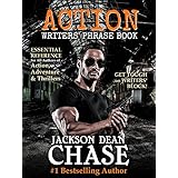 Action Writers' Phrase Book: Essential Reference for All Authors of Action, Adventure &amp; Thrillers (Writers' Phrase Books Book 3)