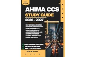 AHIMA CCS Study Guide: Mastering Diagnostic & Procedural Coding with Over 1000+ Practice Questions, Detailed Answer Rationales, and Key Strategies for Passing the Certified Coding Specialist