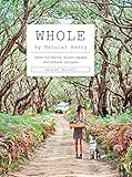 Whole: Down-to-Earth Plant-Based Wholefood Recipes by Harriet Birrell, Nikole Ramsay