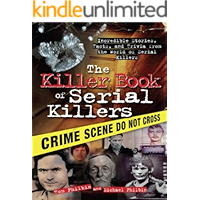 The Killer Book of Serial Killers: Incredible Stories, Facts and Trivia from the World of Serial Killers (The Killer… book cover The Killer Book of Serial Killers: Incredible Stories, Facts and Trivia from the World of Serial Killers (The Killer… book cover