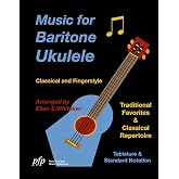 Music for Baritone Ukulele: Classical and Fingerstyle