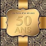 50 Ans: Le livre d'or de mon Anniversaire I 50 Ans Decoration Noir Or I Pour 30 Entrées I Softcover by Brinas Party-Prints