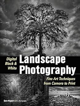 Digital Black & White Landscape Photography: Fine Art