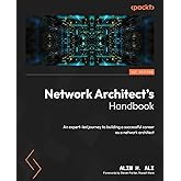 Network Architect's Handbook: An expert-led journey to building a successful career as a network architect