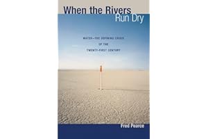 When the Rivers Run Dry: Water--the Defining Crisis of the Twenty-first Century