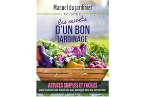 Manuel du jardinier: Les secrets d'un bon jardinage (French Edition)