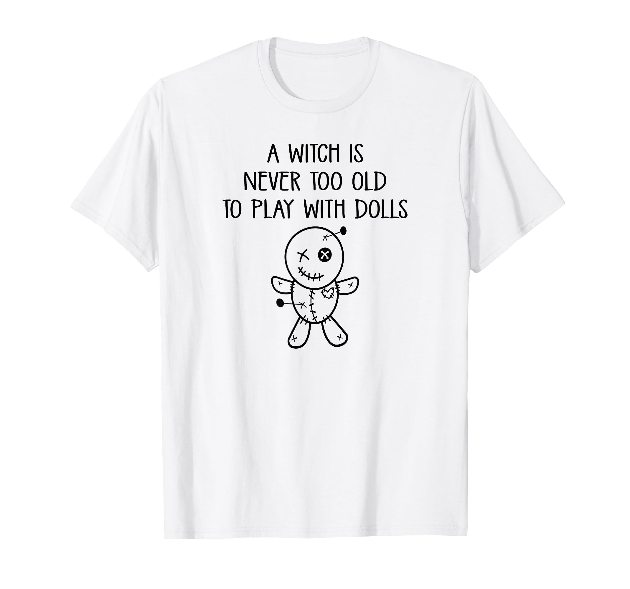 Never Too Old To Play With Dolls Voodoo Pagan Cheeky Witch T-Shirt