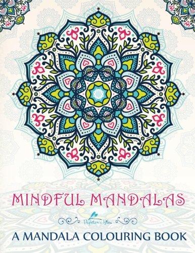 [F.R.E.E] Mindful Mandalas: A Mandala Colouring Book: A Colouring Book for Adults & Teens (UK Edition)<br />TXT