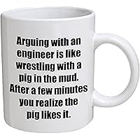 Funny Mug - Engineer. Arguing with, is like wrestling with a pig - 11 OZ Coffee Mugs - Funny Inspirational and sarcasm - By