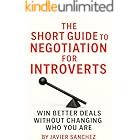 The Short Guide to Negotiation for Introverts: Win Better Deals Without Changing Who You Are