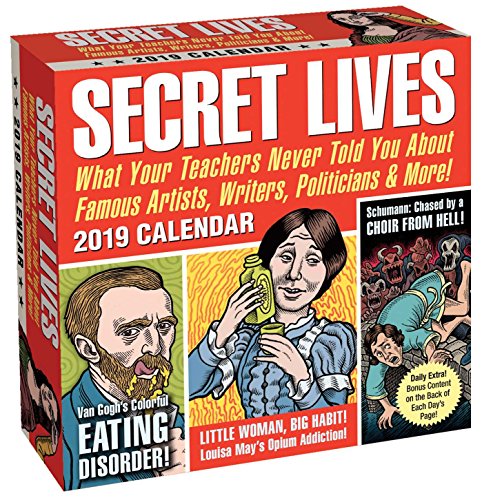 Secret Lives 2019 Day-to-Day Calendar: What Your Teachers Never Told You About Famous Artists, Writers, Politicians, and More! by Cormac O'Brien, Robert Schnakenberg, Elizabeth Lunday