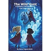 The Wild Hunt: A Children's Introduction to Yule Celebrations (The Twelve Nights of Yule)