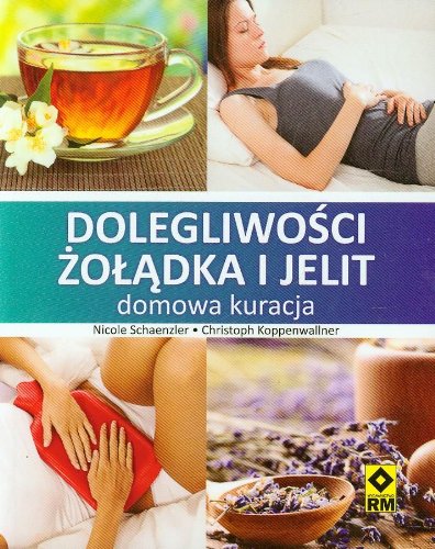 Dolegliwosci zoladka i jelit domowa kuracja