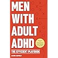 Men With Adult ADHD: The Efficient Playbook to Break Free From Feelings of Failure, Improve Focus, Understand Executive Dysfunction, and Master Key ... Function Skills (Thriving With ADHD)