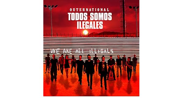 outernational todos somos ilegales