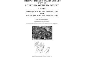 Theban Desert Road Survey in the Egyptian Western Desert, Volume 1: Gebel Tjauti Rock Inscriptions 1-45 and Wadi el-Hôl Rock Inscriptions 1-45 (Oriental Institute Publications)