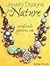 Jewelry Designs from Nature: Woodlands, Gardens, Sea: Art Bead Jewelry Designs Inspired by Nature by Heather Powers