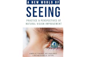 A New World of Seeing: Practice and Perspectives of Natural Vision Improvement
