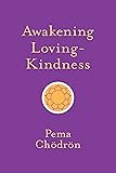 Awakening Loving-Kindness (Shambhala Pocket Classics)
