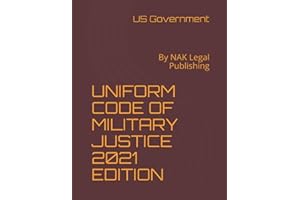 UNIFORM CODE OF MILITARY JUSTICE 2021 EDITION: By NAK Legal Publishing