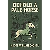 Behold a Pale Horse by Milton William Cooper: Government Secrets, UFO Conspiracies & the New World Order | Cult Classic Expos
