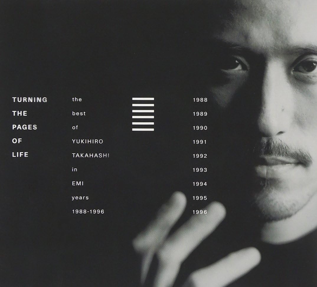 Turning The Pages Of Life THE BEST OF YUKIHIRO TAKAHASHI IN EMI YEARS