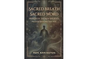 Sacred Breath, Sacred Word: Prayers of the New Ancients, Prayers Beyond the Veil