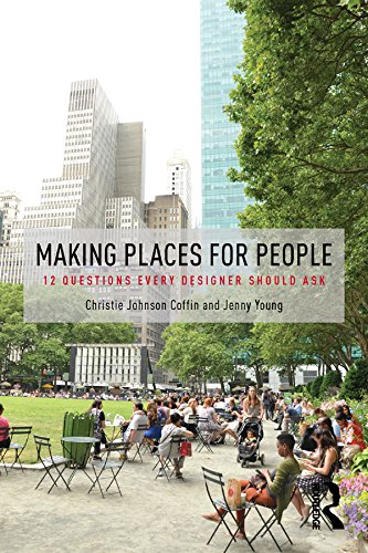 Making Places for People: 12 Questions Every Designer Should Ask by Christie Johnson Coffin, Jenny Young