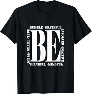 Be Humble - Be Positive Inspirational Quote - Classic T-Shirt
