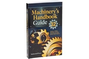 Machinery's Handbook Guide: A Guide to Using Tables, Formulas, and More in the