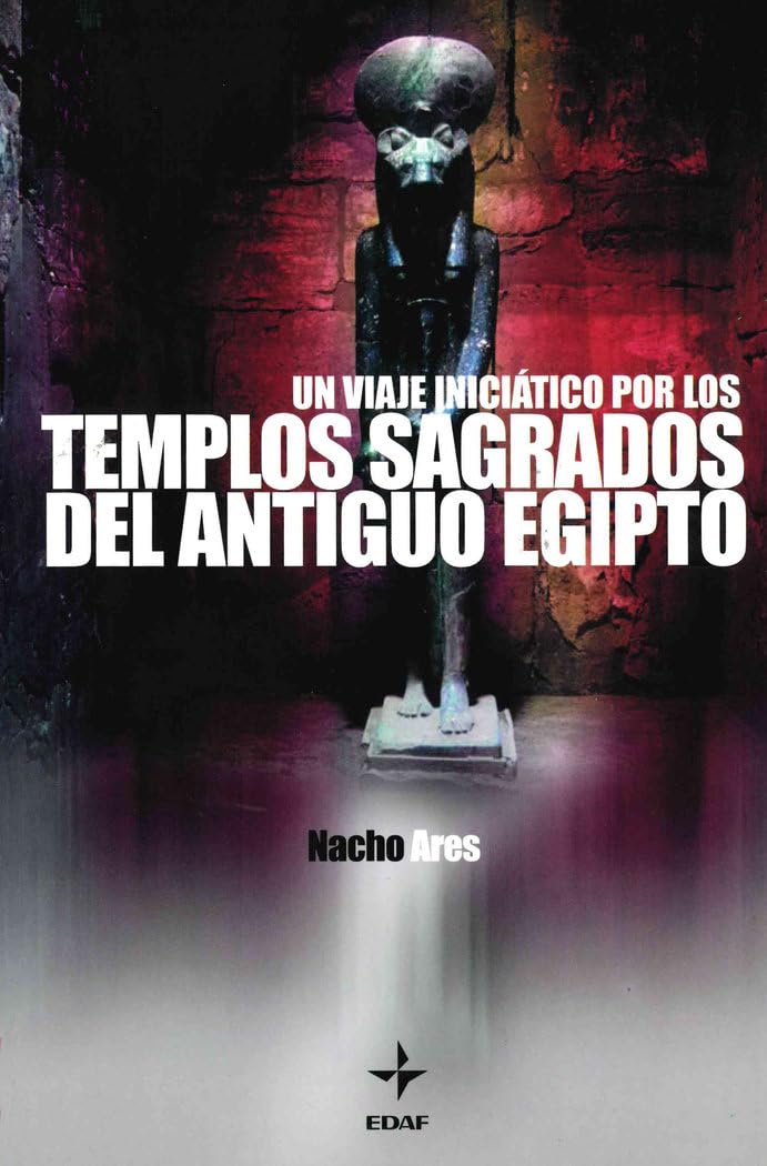Un Viaje Iniciático Por Los Templos Sagrados Del Antiguo Egipto (Mundo mágico y heterodoxo)